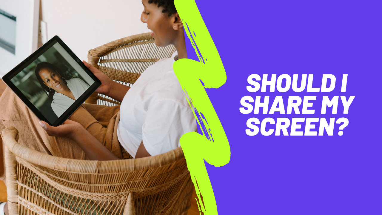 should i share my screen